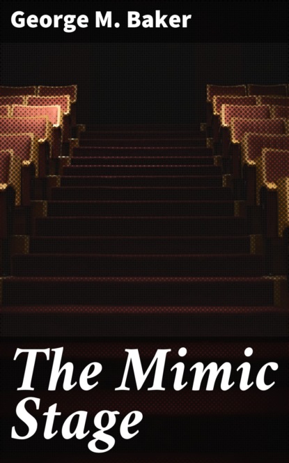 George M. Baker - The Mimic Stage