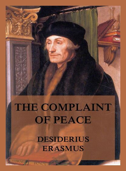 Erasmus Desiderius - The Complaint of Peace