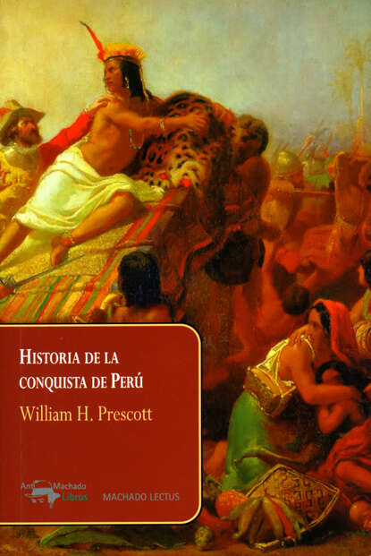 William H. Prescott - Historia de la conquista de Perú