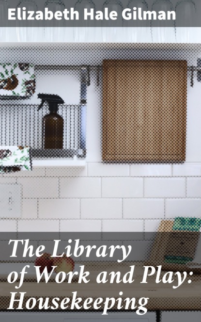 

The Library of Work and Play: Housekeeping