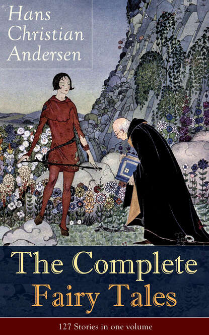 Hans Christian Andersen - The Complete Fairy Tales of Hans Christian Andersen: 127 Stories in one volume