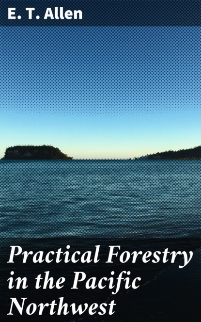 

Practical Forestry in the Pacific Northwest