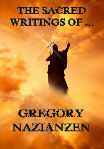 

The Sacred Writings of Gregory Nazianzen