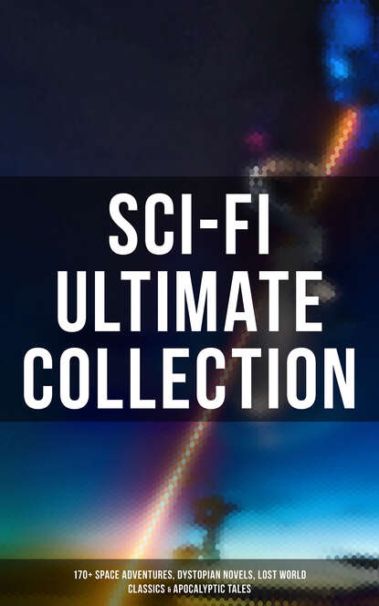 Эдгар Аллан По - Sci-Fi Ultimate Collection: 170+ Space Adventures, Dystopian Novels & Lost World Classics