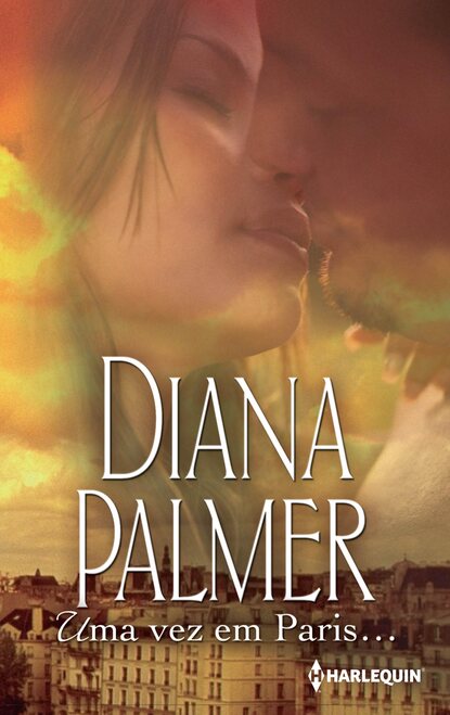 Diana Palmer - Uma vez em Paris