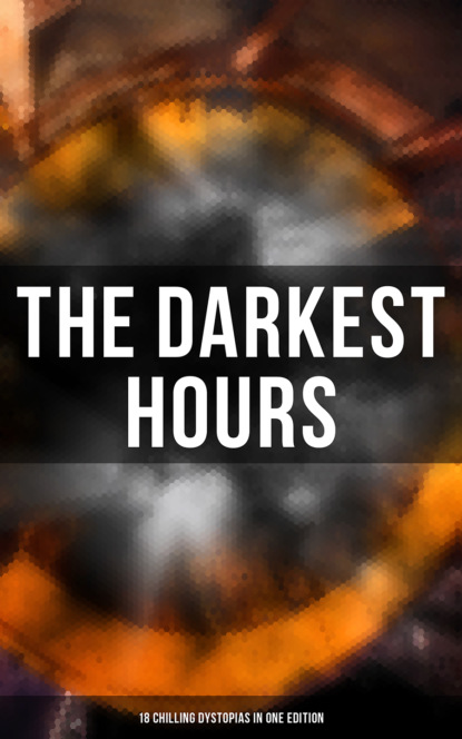 Samuel Butler - The Darkest Hours - 18 Chilling Dystopias in One Edition