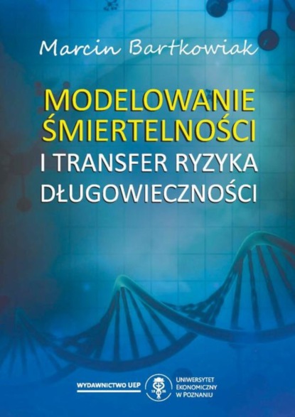 Marcin Bartkowiak - Modelowanie śmiertelności i transfer ryzyka długowieczności