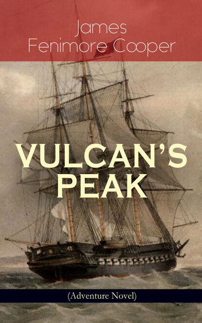 James Fenimore Cooper - VULCAN'S PEAK - A Tale of the Pacific (Adventure Novel)