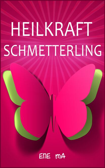 Heilkraft Schmetterling (Ene Ma). 