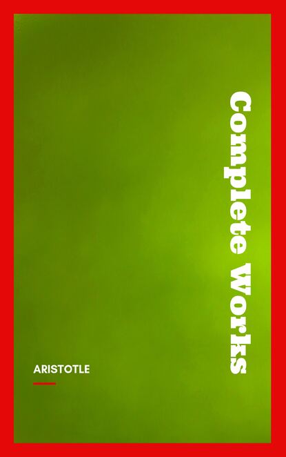 

Aristotle: The Complete Works