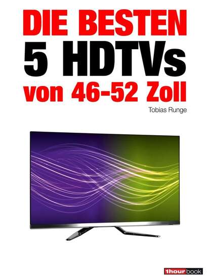 Die besten 5 HDTVs von 46 bis 52 Zoll (Tobias Runge). 