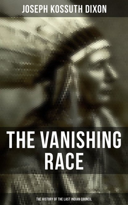 

The Vanishing Race: The History of the Last Indian Council