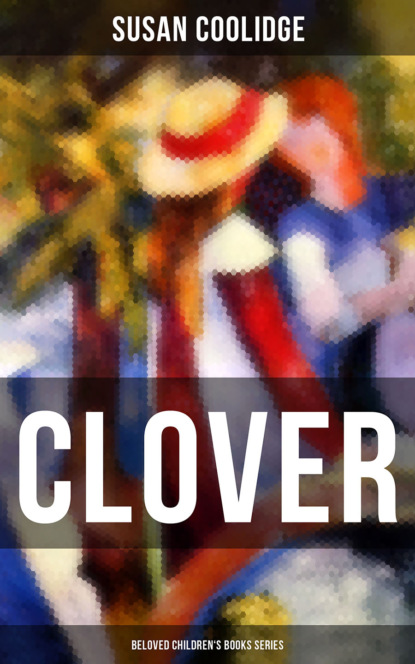 Susan  Coolidge - CLOVER (Beloved Children's Books Series)