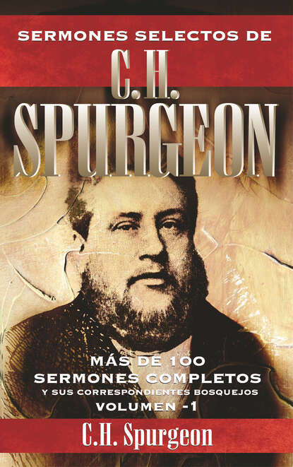 

Sermones selectos de C. H. Spurgeon Vol. 1