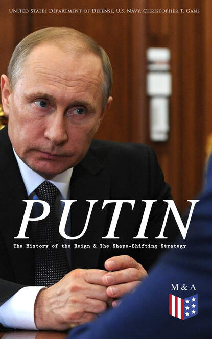 United States Department of Defense - PUTIN: The History of the Reign & The Shape-Shifting Strategy