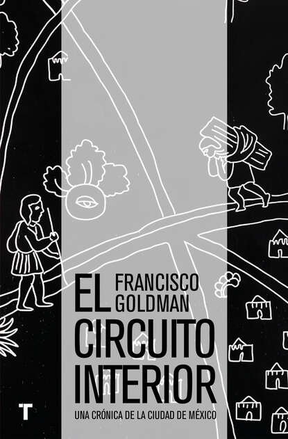 Francisco  Goldman - El circuito interior