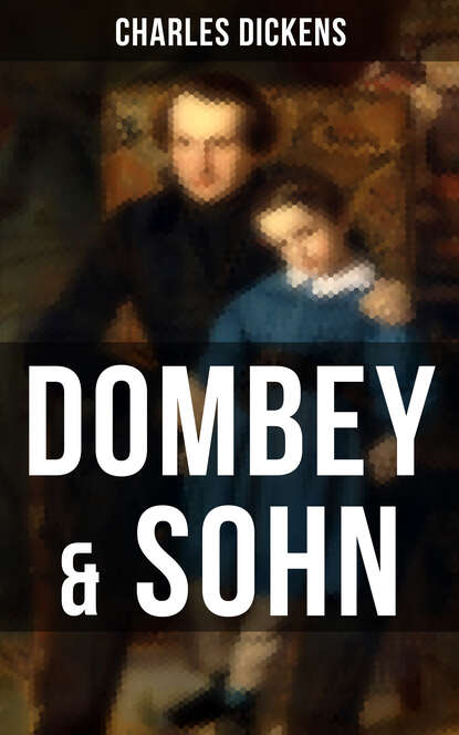 Чарльз Диккенс - Dombey & Sohn