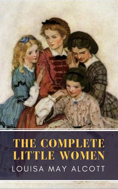 MyBooks Classics - The Complete Little Women: Little Women, Good Wives, Little Men, Jo's Boys