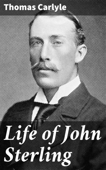 Томас Карлейль - Life of John Sterling