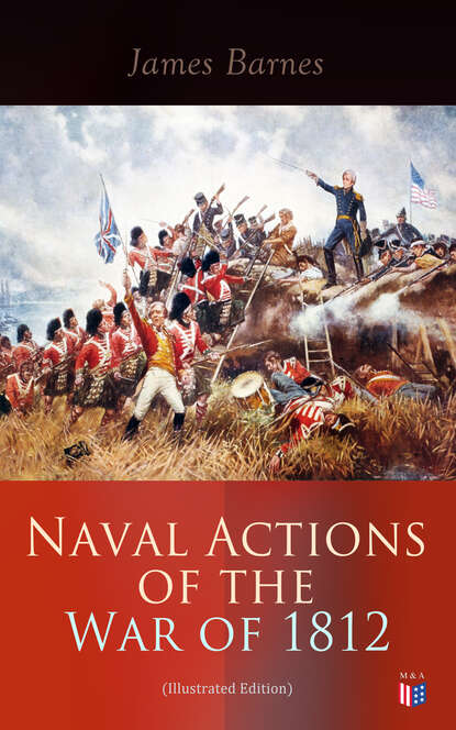 Barnes James — Naval Actions of the War of 1812 (Illustrated Edition)