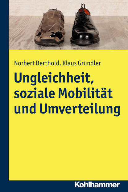 Norbert Berthold - Ungleichheit, soziale Mobilität und Umverteilung