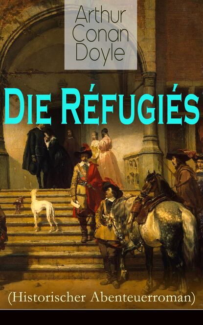 

Die Réfugiés (Historischer Abenteuerroman)