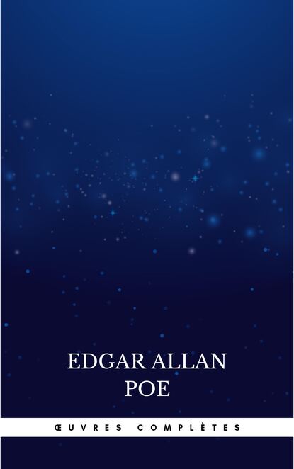 

Œuvres Complètes d'Edgar Allan Poe (Traduites par Charles Baudelaire) (Avec Annotations)