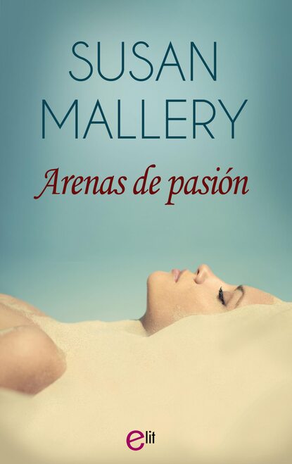 Susan Mallery - Arenas de pasión