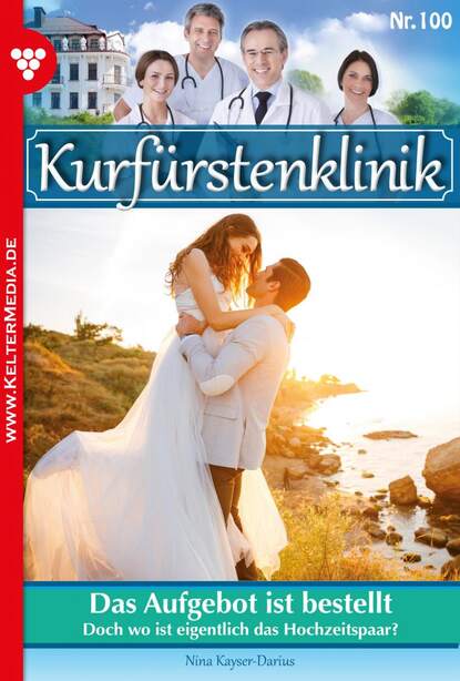 

Kurfürstenklinik 100 – Arztroman
