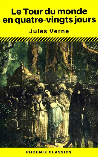 

Le Tour du monde en quatre-vingts jours (Phoenix Classics)