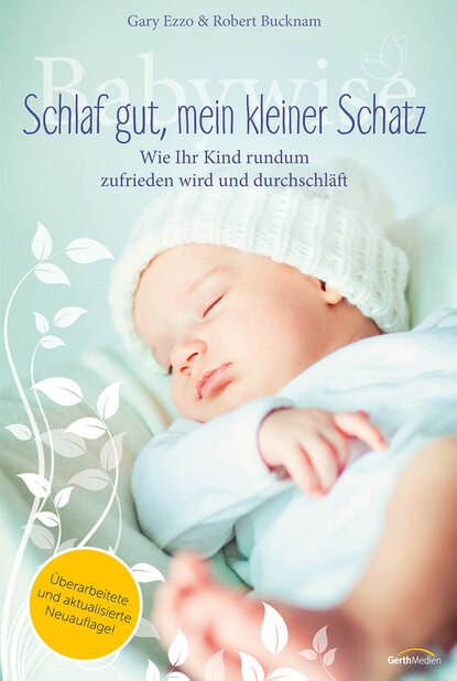 Gary Ezzo - Babywise - Schlaf gut, mein kleiner Schatz