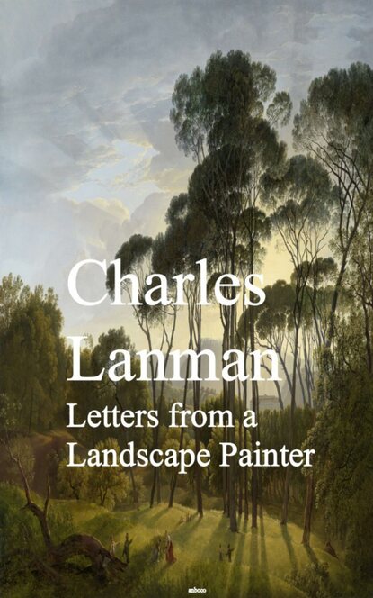 Charles Lanman - Letters from a Landscape Painter