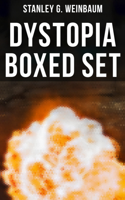 Stanley G. Weinbaum - DYSTOPIA Boxed Set