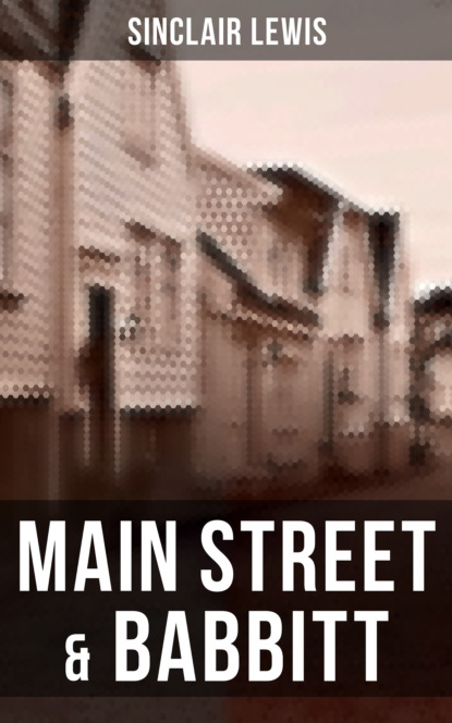 Sinclair Lewis - Main Street & Babbitt