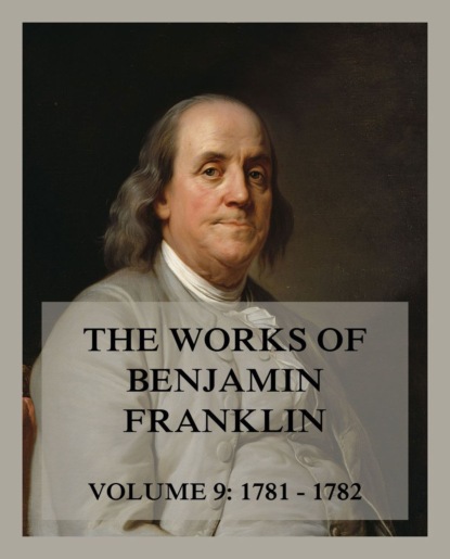 Бенджамин Франклин - The Works of Benjamin Franklin, Volume 9