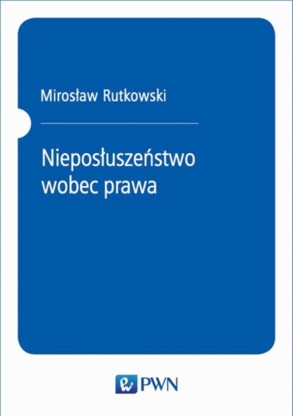 Mirosław Rutkowski - Nieposłuszeństwo wobec prawa