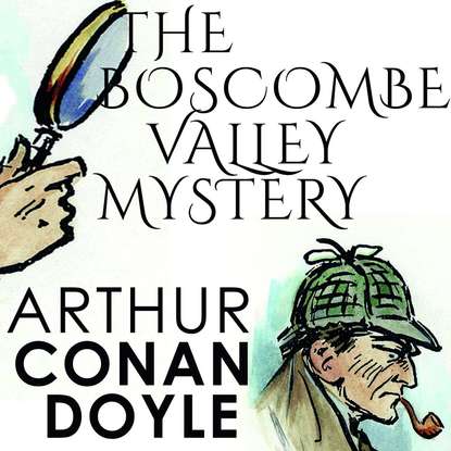 The Boscombe Valley Mystery (Артур Конан Дойл). 