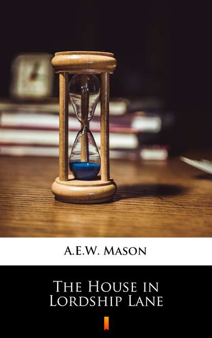 A.E.W. Mason - The House in Lordship Lane