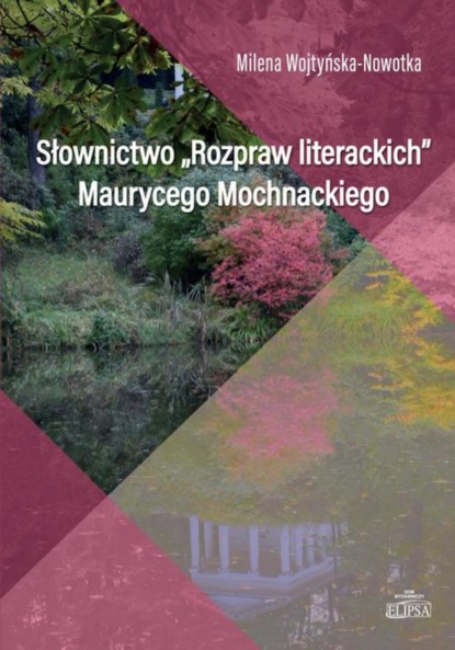 

Słownictwo Rozpraw literackich Maurycego Mochnackiego