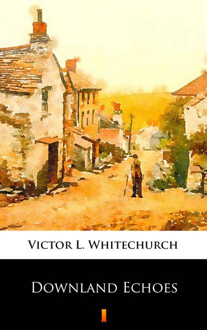 Victor L. Whitechurch — Downland Echoes