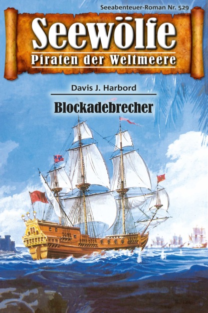 Seewölfe - Piraten der Weltmeere 529 (Davis J.Harbord). 