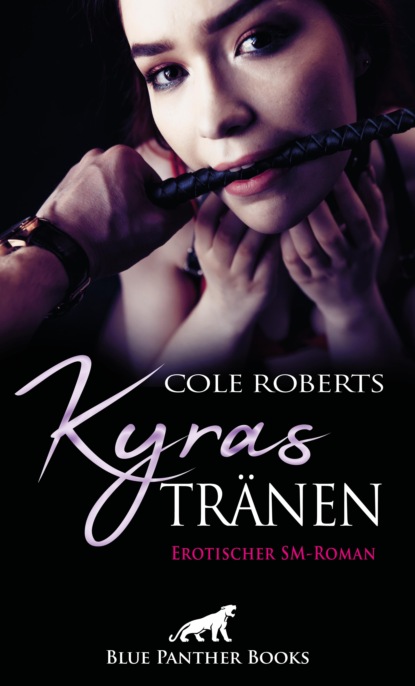 Cole Roberts - Kyras Tränen | Erotischer SM-Roman