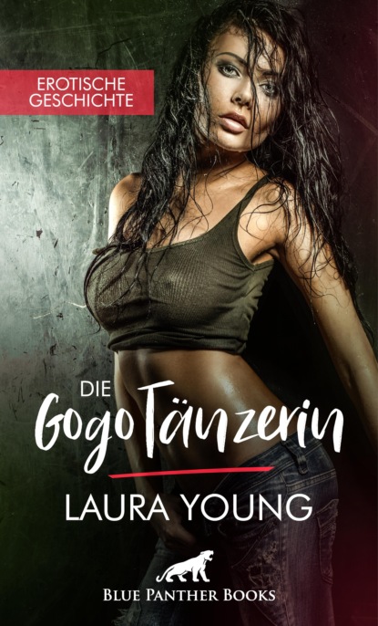 Laura Young - Die GogoTänzerin | Erotische Geschichte