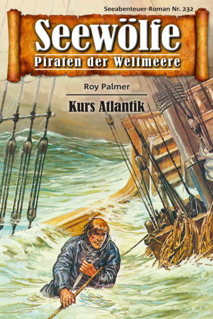 Seewölfe - Piraten der Weltmeere 232 (Roy Palmer). 