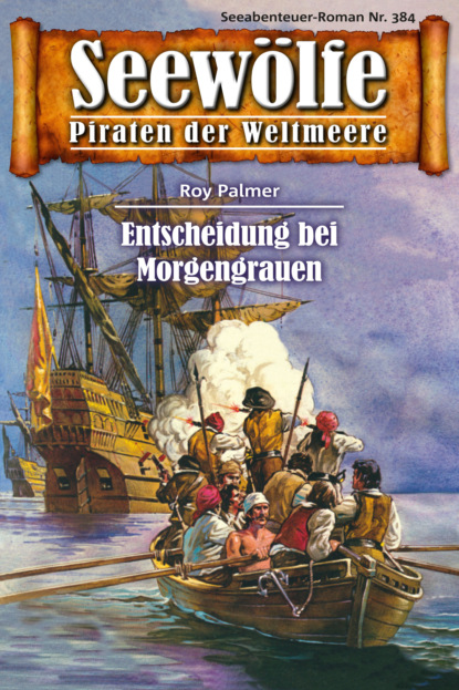 Seewölfe - Piraten der Weltmeere 384 (Roy Palmer). 