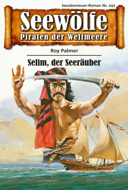 Seewölfe - Piraten der Weltmeere 242 (Roy Palmer). 