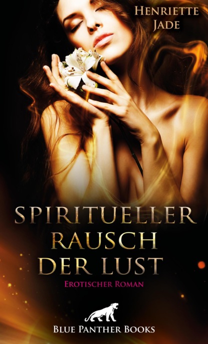 Henriette Jade - Spiritueller Rausch der Lust | Erotischer Roman