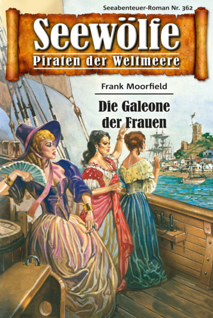 Seewölfe - Piraten der Weltmeere 362 (Frank Moorfield). 