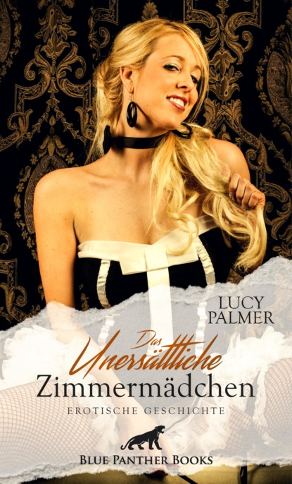 Lucy Palmer - Das unersättliche Zimmermädchen | Erotische Geschichte