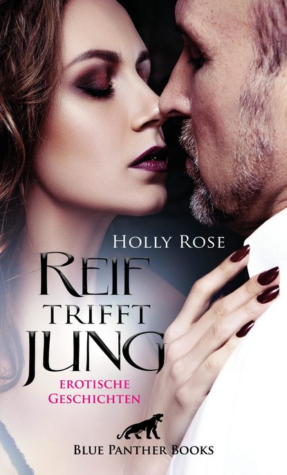 Holly Rose - Reif trifft jung | Erotische Geschichten